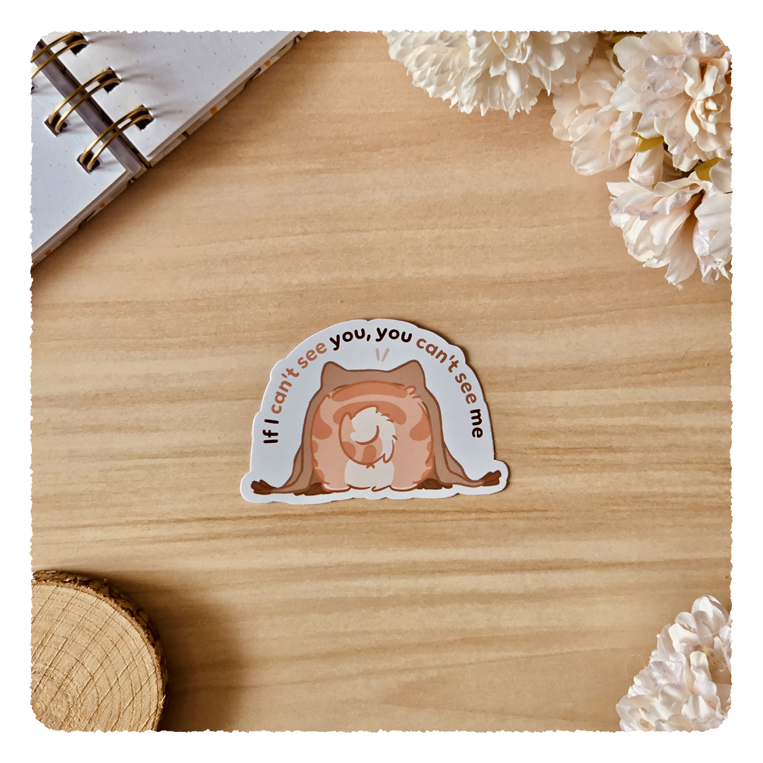 Kiss Cut Sticker - If I can't see you, you can't see me