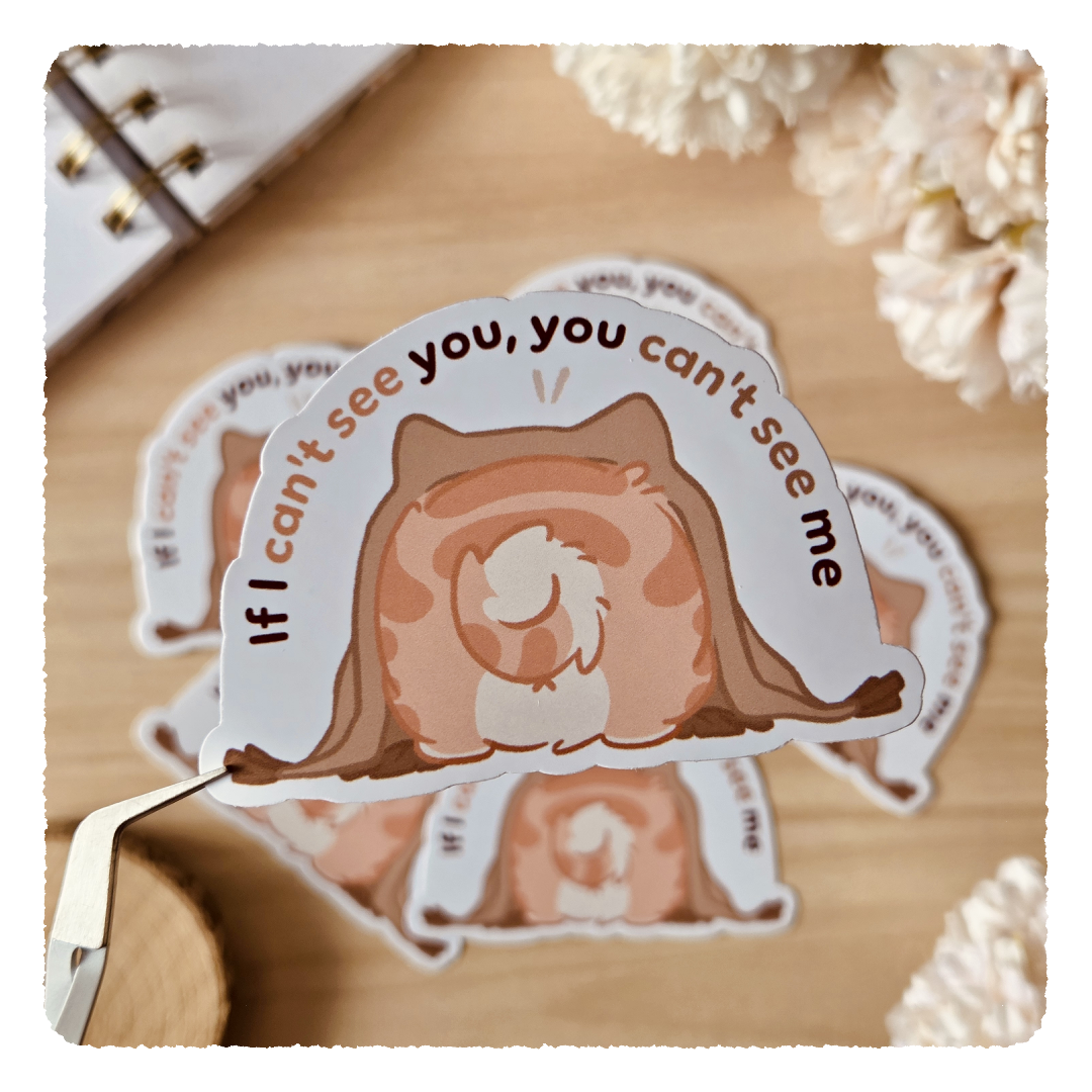 Kiss Cut Sticker - If I can't see you, you can't see me