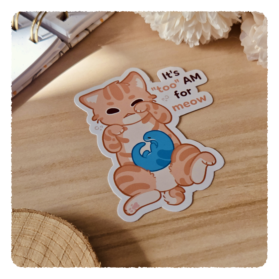 Kiss Cut Sticker - It's too AM for meow