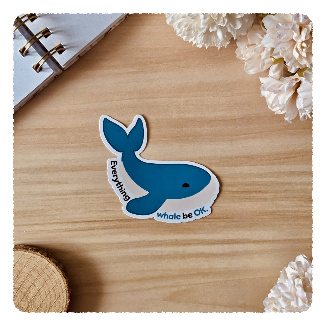 Kiss Cut Sticker - Everything whale be ok