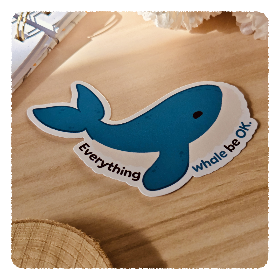 Kiss Cut Sticker - Everything whale be ok