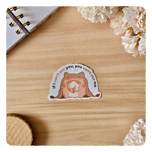 Kiss Cut Sticker - If I can't see you, you can't see me
