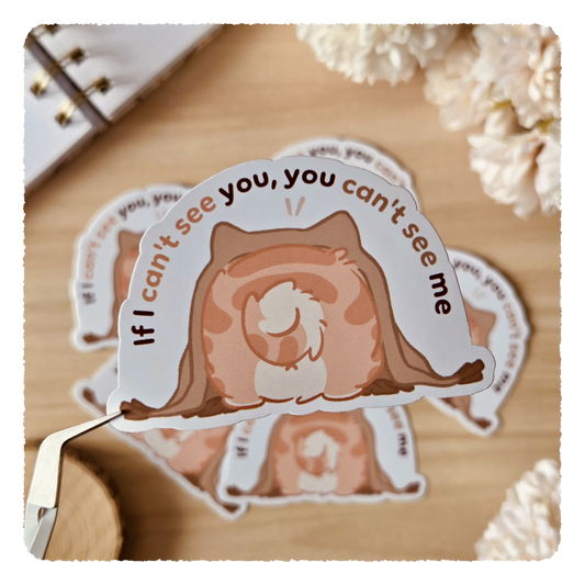 Kiss Cut Sticker - If I can't see you, you can't see me