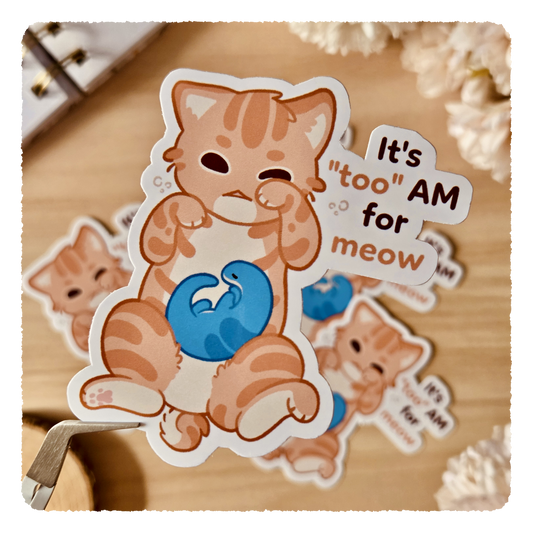 Kiss Cut Sticker - It's too AM for meow